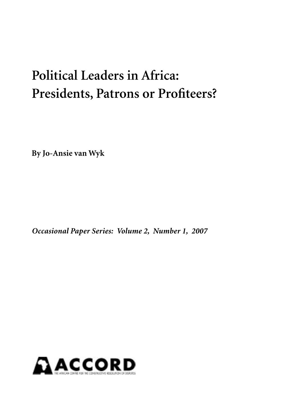 Political Leaders in Africa: Presidents, Patrons Or Proﬁteers?