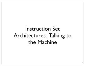 Instruction Set Architectures: Talking to the Machine