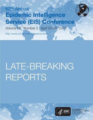 62Nd Annual Epidemic Intelligence Service Conference Late-Breaking