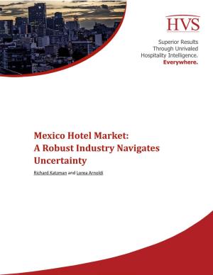 Mexico Hotel Market: a Robust Industry Navigates Uncertainty Richard Katzman and Lorea Arnoldi Industry Overview Trends in Business Lodging