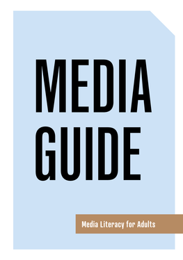 MEDIA GUIDE MEDIA Media Literacy for Adults for Literacy – Media MEDIA GUIDE