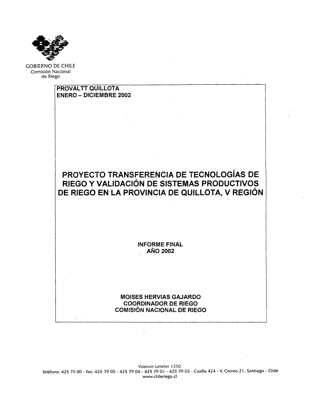 PROYECTO TRANSFERENCIA DE Tecnologías DE RIEGO Y Validación DE SISTEMAS PRODUCTIVOS DE RIEGO EN LA PROVINCIA DE QUILLOTA, V Región