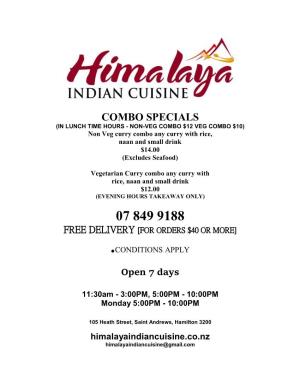 COMBO SPECIALS (IN LUNCH TIME HOURS - NON-VEG COMBO $12 VEG COMBO $10) Non Veg Curry Combo Any Curry with Rice, Naan and Small Drink $14.00 (Excludes Seafood)