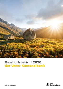 Geschäftsbericht 2020 Der Urner Kantonalbank