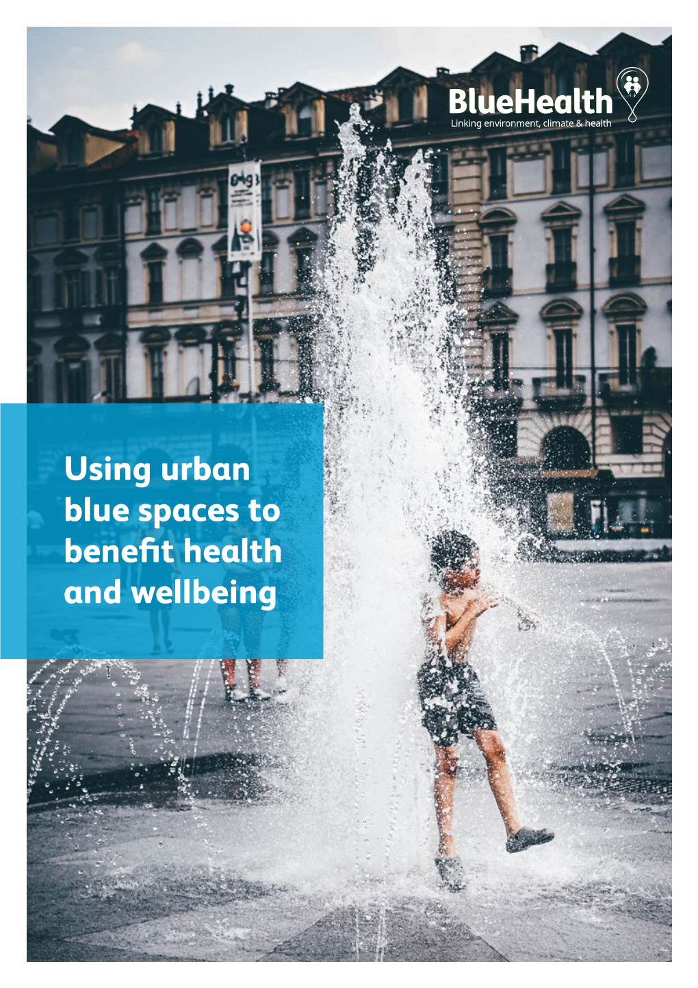 Using Urban Blue Spaces to Benefit Health and Wellbeing Using Urban Blue Spaces to Benefit Health and Wellbeing