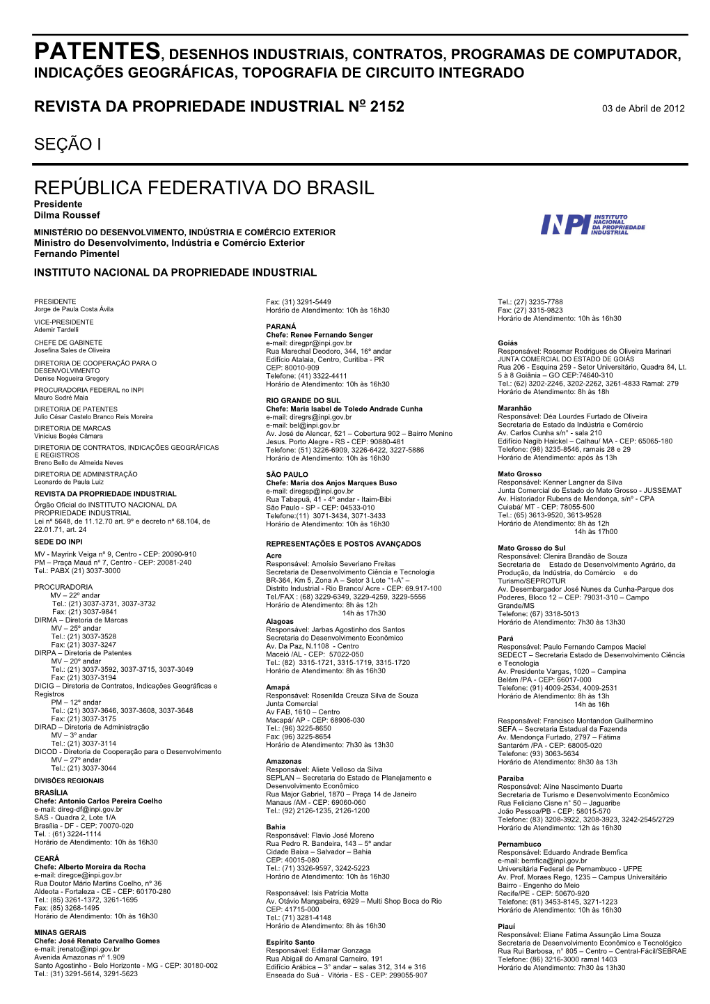 Patentes, Desenhos Industriais, Contratos, Programas De Computador, Indicações Geográficas, Topografia De Circuito Integrado