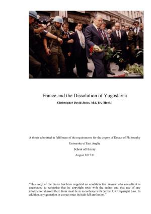 France and the Dissolution of Yugoslavia Christopher David Jones, MA, BA (Hons.)