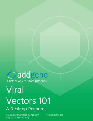 Viral Vectors 101 a Desktop Resource