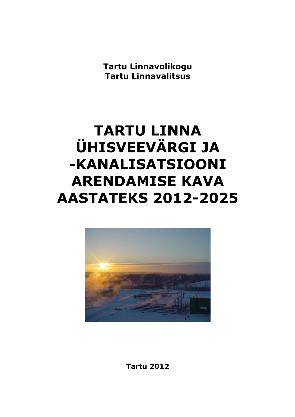 Tartu Linna Ühisveevärgi Ja -Kanalisatsiooni Arendamise Kava Aastateks 2012-2025