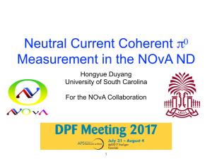 DPF Meeting 2017 July 31 – August 4 Dpf2017.Fnal.Gov Fermilab 1 0 1 Measurement of Neutrino Induced Neutral Current Coherent ⇡