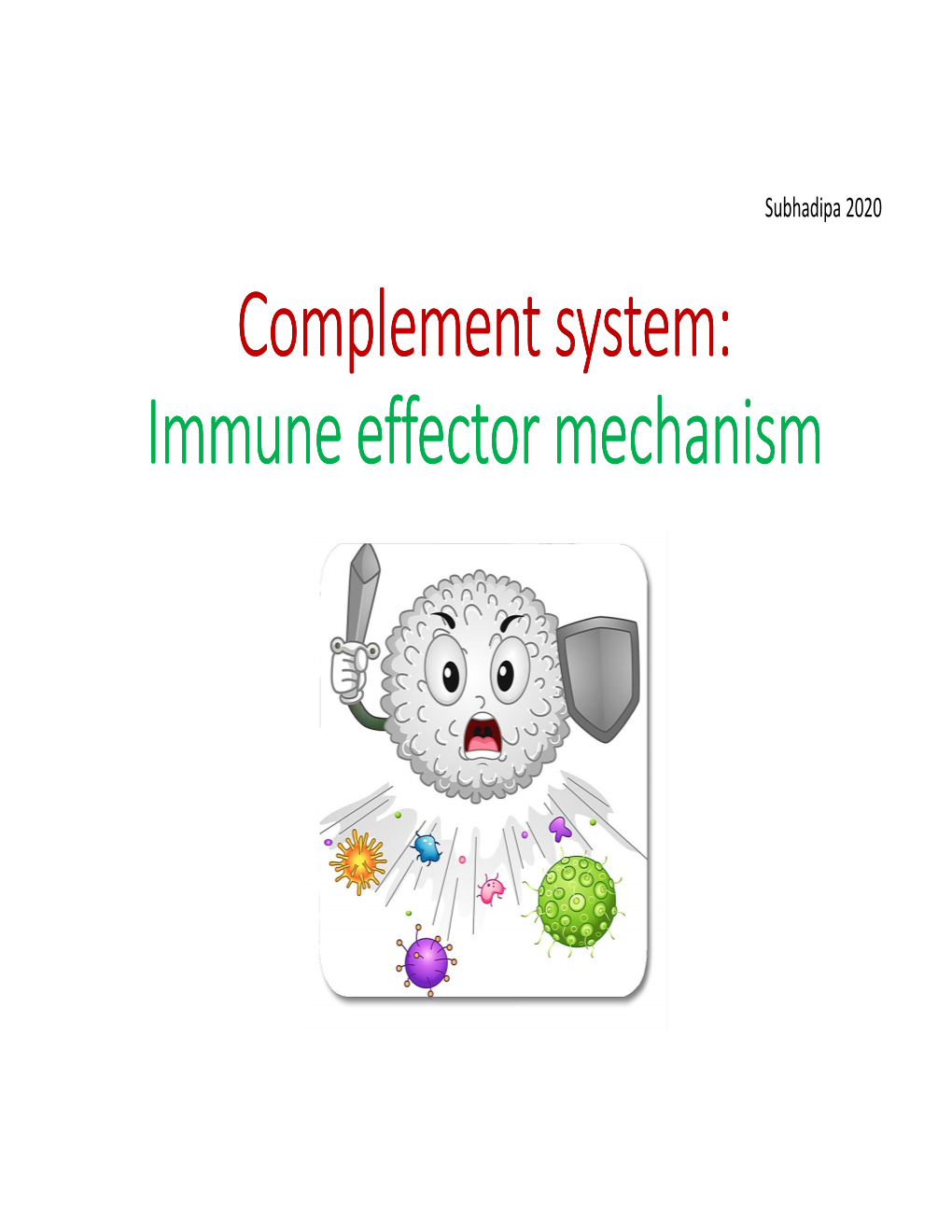 Complement System: Immune Effector Mechanism Subhadipa 2020 What Is Complement System??? • Humoral Branch of the Immune System