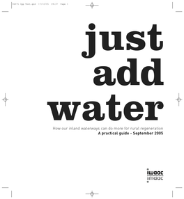 Just Add Water How Our Inland Waterways Can Do More for Rural Regeneration a Practical Guide - September 2005 96475 2Pp Text.Qxd 17/10/05 09:37 Page 2