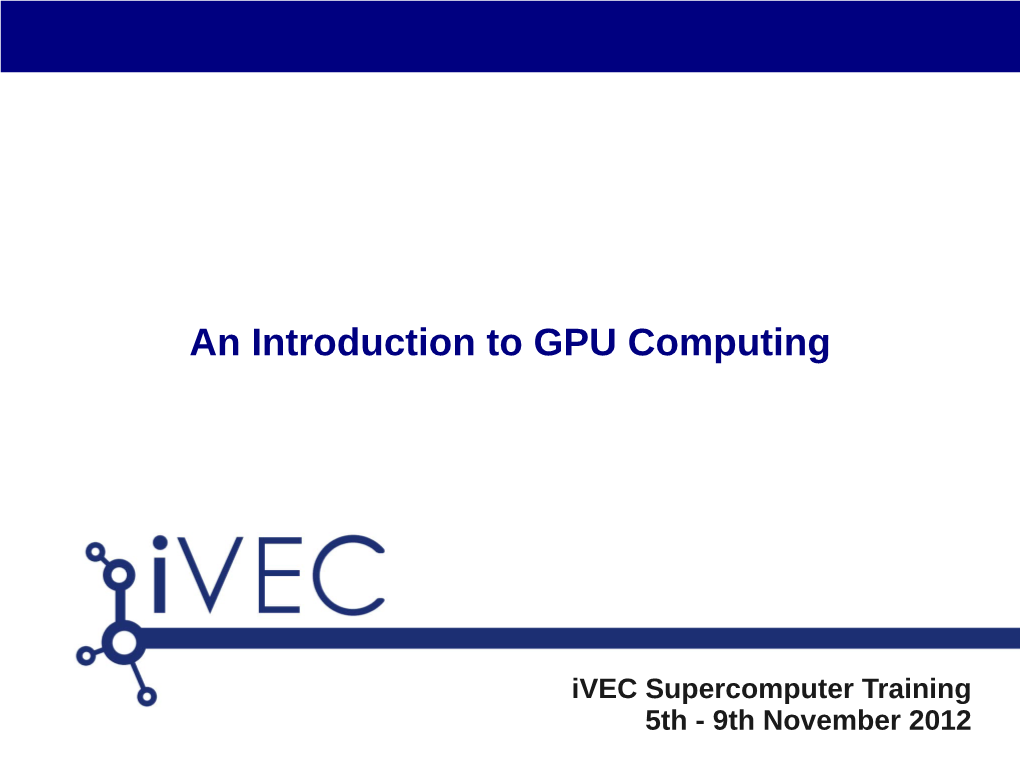 An Introduction to GPU Computing