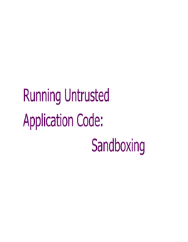 Running Untrusted Application Code: Sandboxing Running Untrusted Code