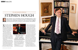STEPHEN HOUGH One of Today’S Most Outstanding Virtuosos, the British Pianist Is Also a Brilliantly Free-Thinking Communicator