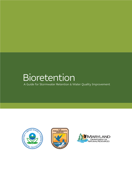Bioretention a Guide for Stormwater Retention & Water Quality Improvement Bioretention: a Guide for Stormwater Retention & Water Quality Improvement