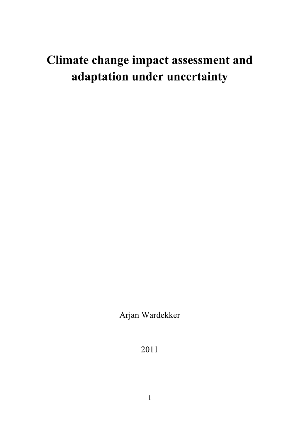 Climate Change Impact Assessment and Adaptation Under Uncertainty