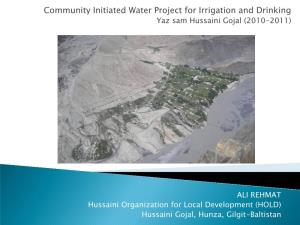 Community Initiated Water Project for Irrigation and Drinking Yaz Sam Hussaini Gojal (2010-2011)