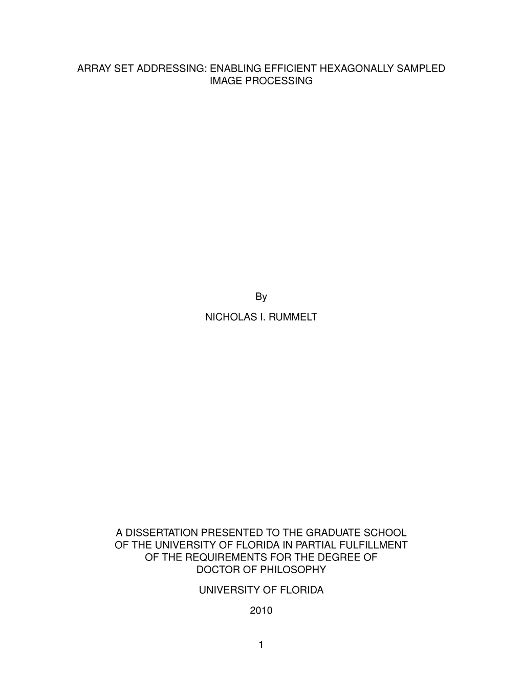 ARRAY SET ADDRESSING: ENABLING EFFICIENT HEXAGONALLY SAMPLED IMAGE PROCESSING by NICHOLAS I. RUMMELT a DISSERTATION PRESENTED TO