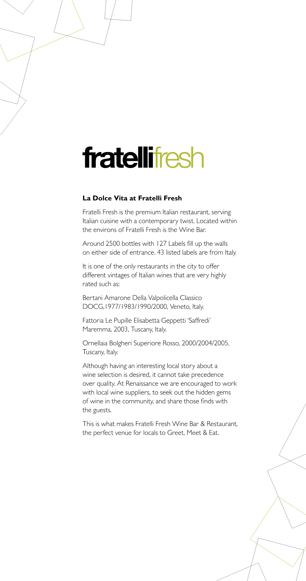 La Dolce Vita at Fratelli Fresh Fratelli Fresh Is the Premium Italian Restaurant, Serving Italian Cuisine with a Contemporary Twist