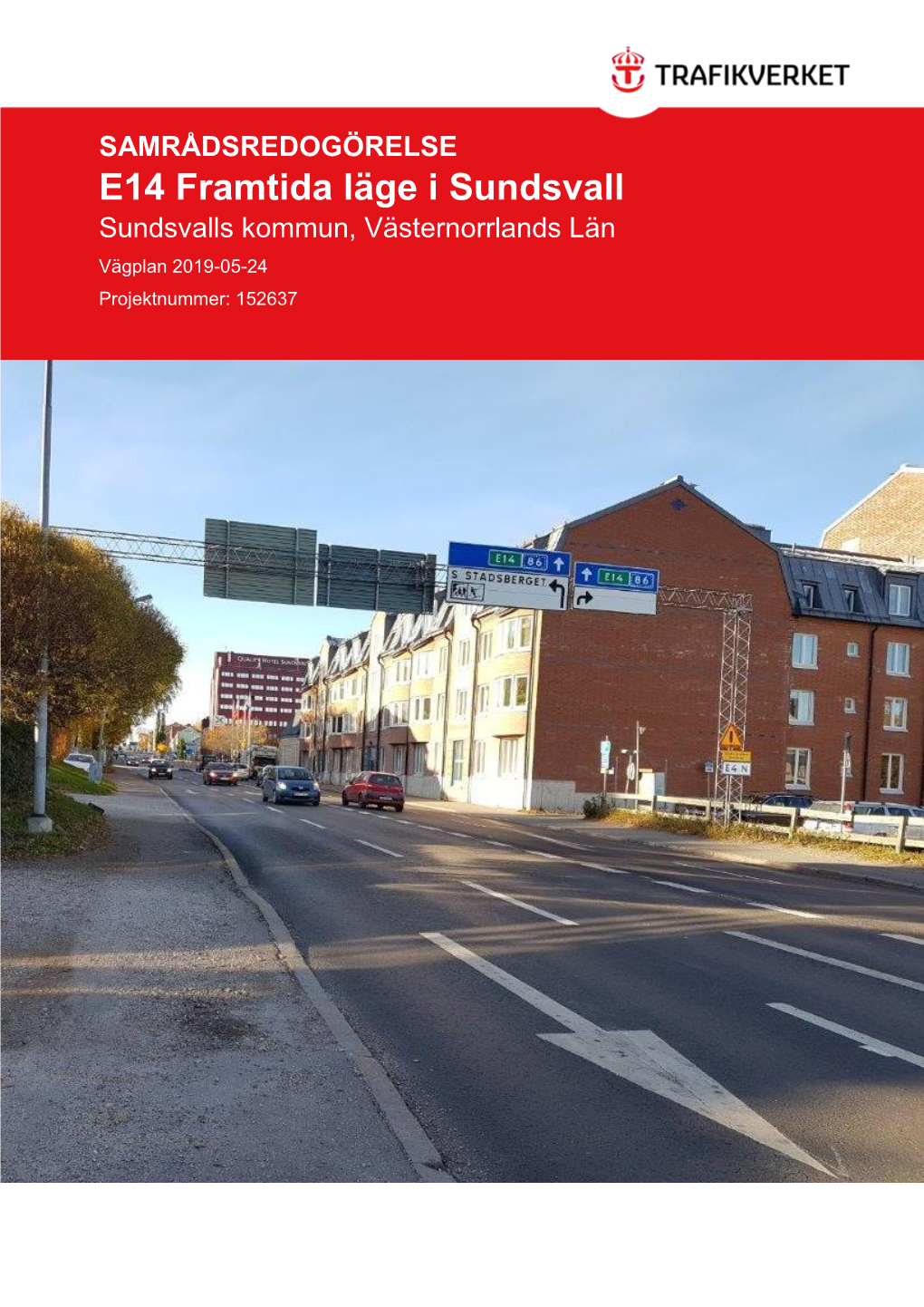 E14 Framtida Läge I Sundsvall Sundsvalls Kommun, Västernorrlands Län Vägplan 2019 -05-24 Projektnummer: 152637