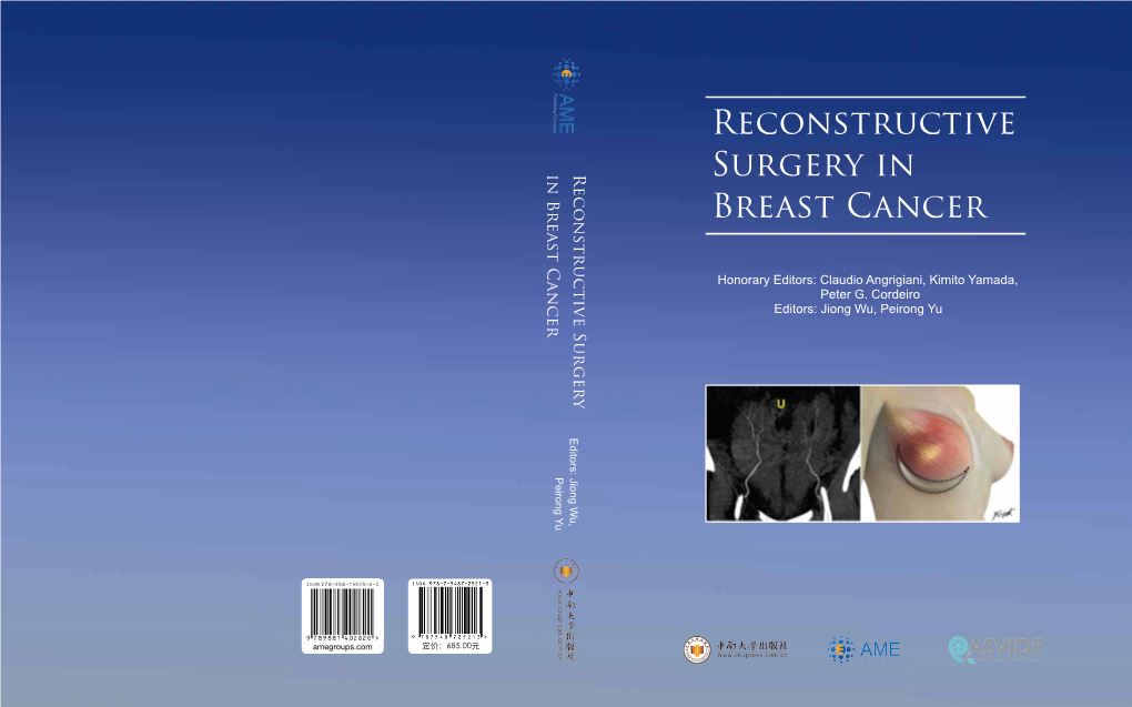 Reconstructive Surgery in Breast Cancer Hardcover ISBN 978-988-14028-2-0 (AME Publishing Company) ISBN 978-7-5487-2521-3 (Central South University Press)