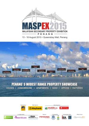 MASPEX2015 MALAYSIAN SECONDARY PROPERTY EXHIBITION P E N a N G 13 - 16 August 2015 • Queensbay Mall, Penang