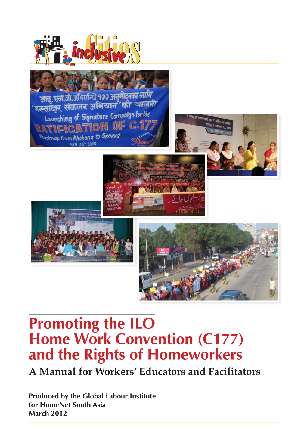 Promoting the ILO Home Work Convention (C177) and the Rights of Homeworkers a Manual for Workers’ Educators and Facilitators