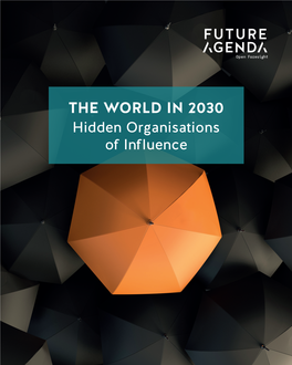 The World in 2030 in World the the WORLD in 2030 Hidden Organisations of Influence Hidden Organisations of Influence of Organisations Hidden