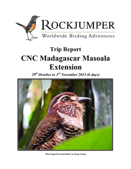 CNC Madagascar Masoala Extension 29Th October to 3Rd November 2015 (6 Days)