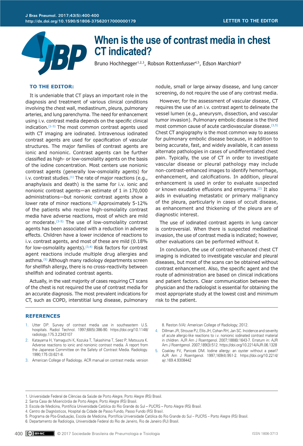 When Is the Use of Contrast Media in Chest CT Indicated? Bruno Hochhegger1,2,3, Robson Rottenfusser4,5, Edson Marchiori6