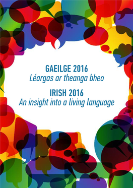 GAEILGE 2016 Léargas Ar Theanga Bheo IRISH 2016 an Insight Into a Living Language Réamhrá • Introduction Ferdie Mac an Fhailigh