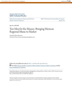 Bringing Mexican Regional Music to Market Amanda Maria Morrison University of Texas at Austin, Amandamariaus@Yahoo.Com
