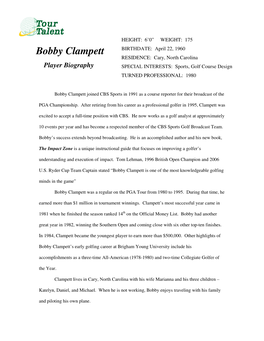 Bobby Clampett BIRTHDATE: April 22, 1960 RESIDENCE: Cary, North Carolina Player Biography SPECIAL INTERESTS: Sports, Golf Course Design TURNED PROFESSIONAL: 1980