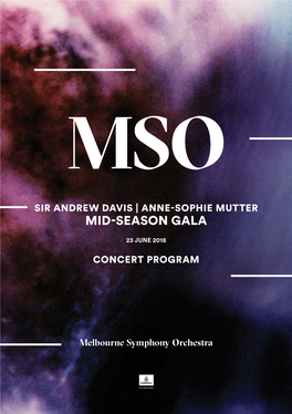 Melbourne Symphony Orchestra Sir Andrew Davis Conductor Anne-Sophie Mutter Violin, Soloist in Residence* Stacey Alleaume Soprano Jeremy Kleeman Bass-Baritone