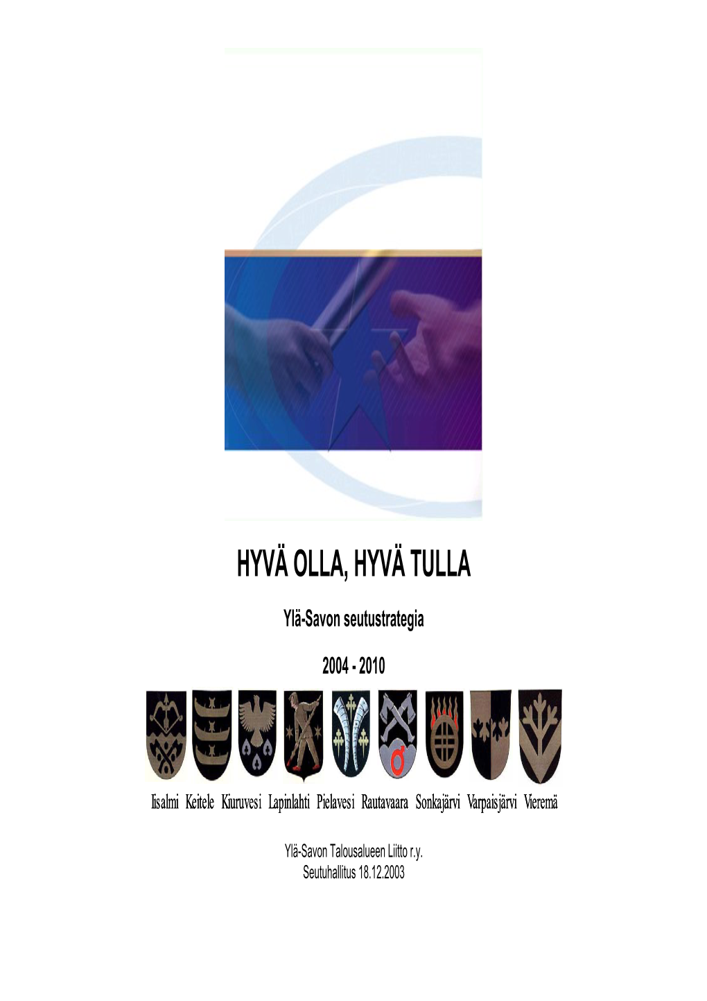 Hyvä Olla, Hyvä Tulla