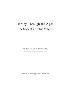 Hartley Through the Ages. the Story of a Kentish Village