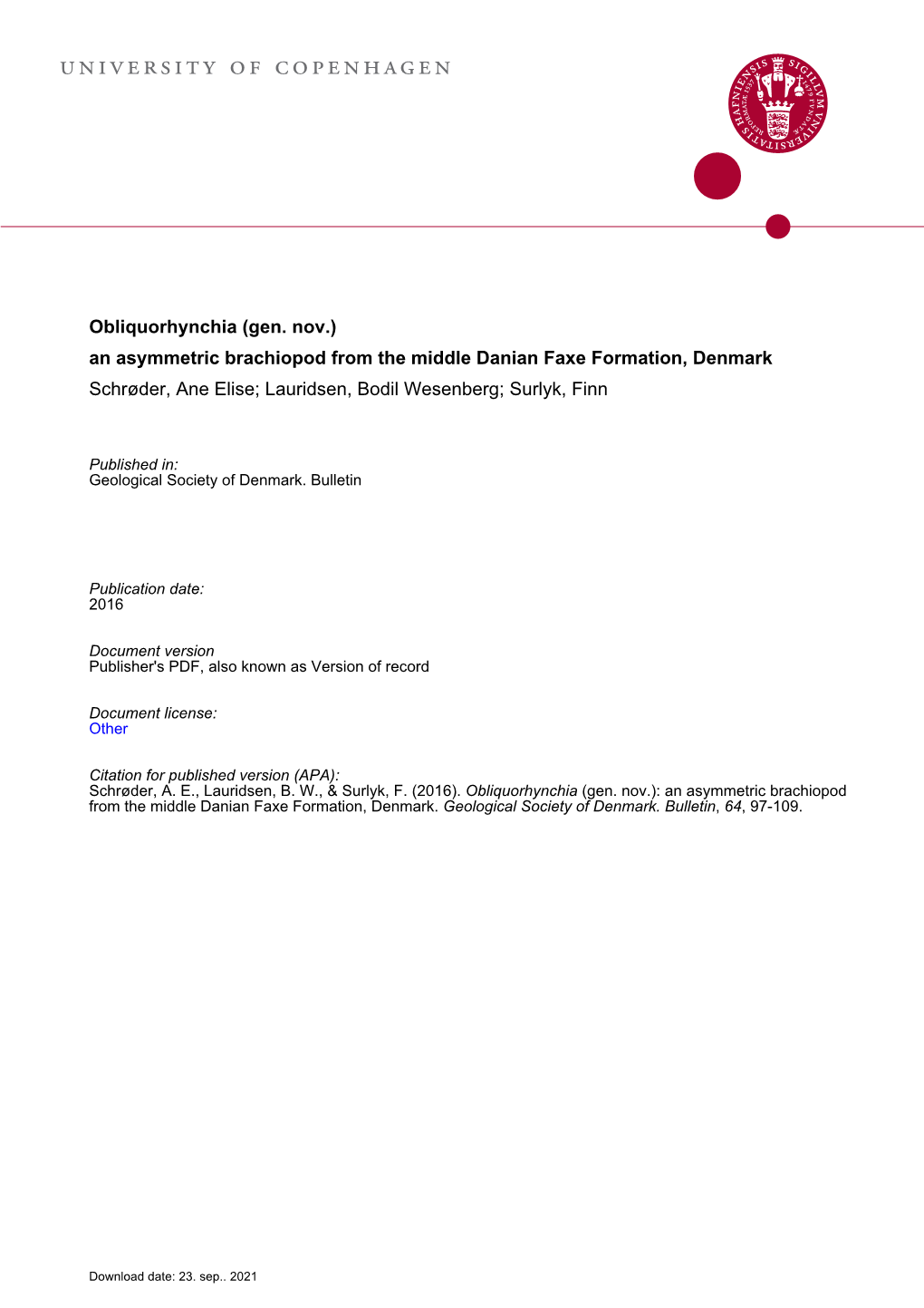 An Asymmetric Brachiopod from the Middle Danian Faxe Formation, Denmark Schrøder, Ane Elise; Lauridsen, Bodil Wesenberg; Surlyk, Finn