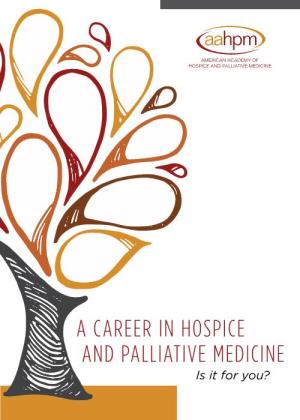 A CAREER in HOSPICE and PALLIATIVE MEDICINE Is It for You? “People with Serious Illness Have Priorities Besides Simply Prolonging Their Lives,” Writes Dr