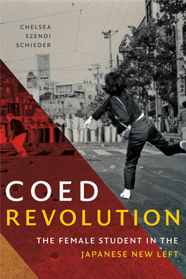 The Female Student in the Japanese New Left Coed Revolution Coed Revolution the Female Student in the Japanese New Left