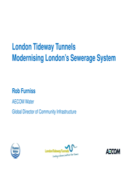 London Tideway Tunnels Modernising London's Sewerage System