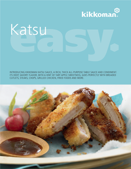 Introducing Kikkoman Katsu Sauce, a Rich, Thick All-Purpose Table Sauce and Condiment. Its Deep, Savory Flavor, with a Hint of T