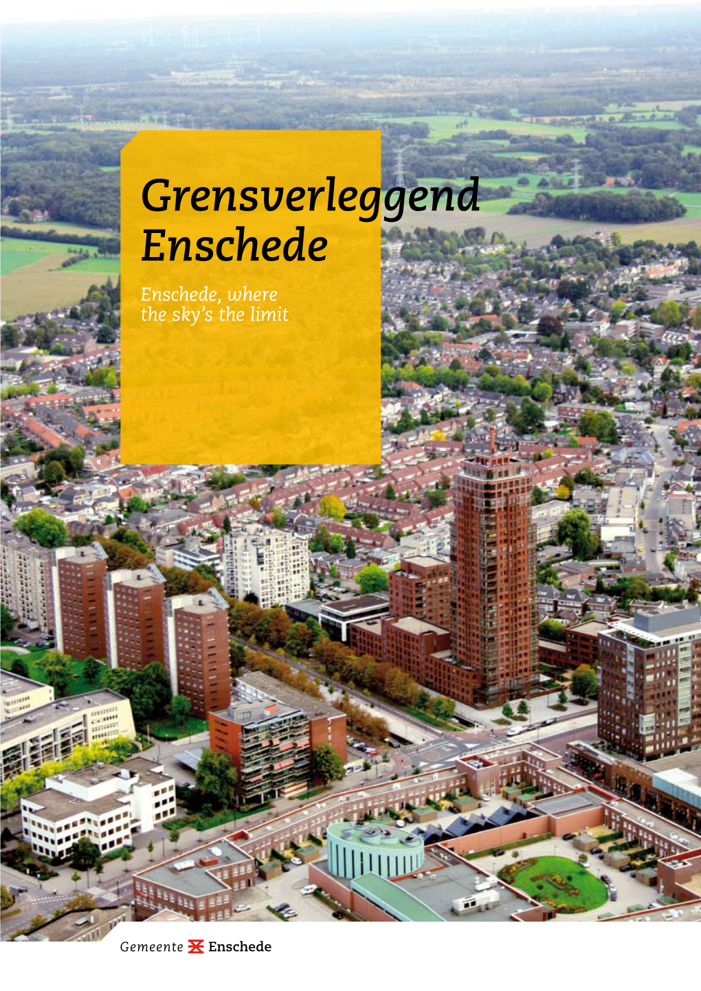 Grensverleggend Enschede Enschede, Where the Sky’S the Limit Facts & Figures
