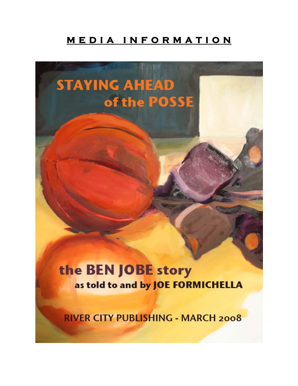 STAYING AHEAD of the POSSE: the BEN JOBE Story As Told to and by JOE FORMICHELLA