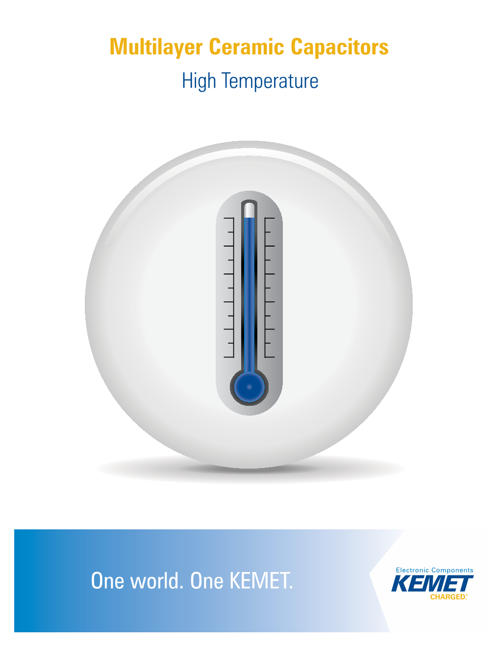 Multilayer Ceramic Capacitors One World. One KEMET