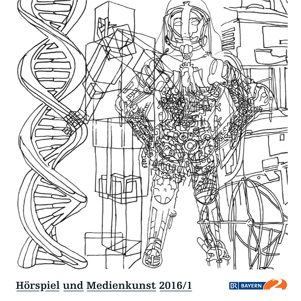 Hörspiel Und Medienkunst 2016/1 Bayerischer Rundfunk Hörspiel Und Medienkunst Rundfunkplatz 1 80335 München