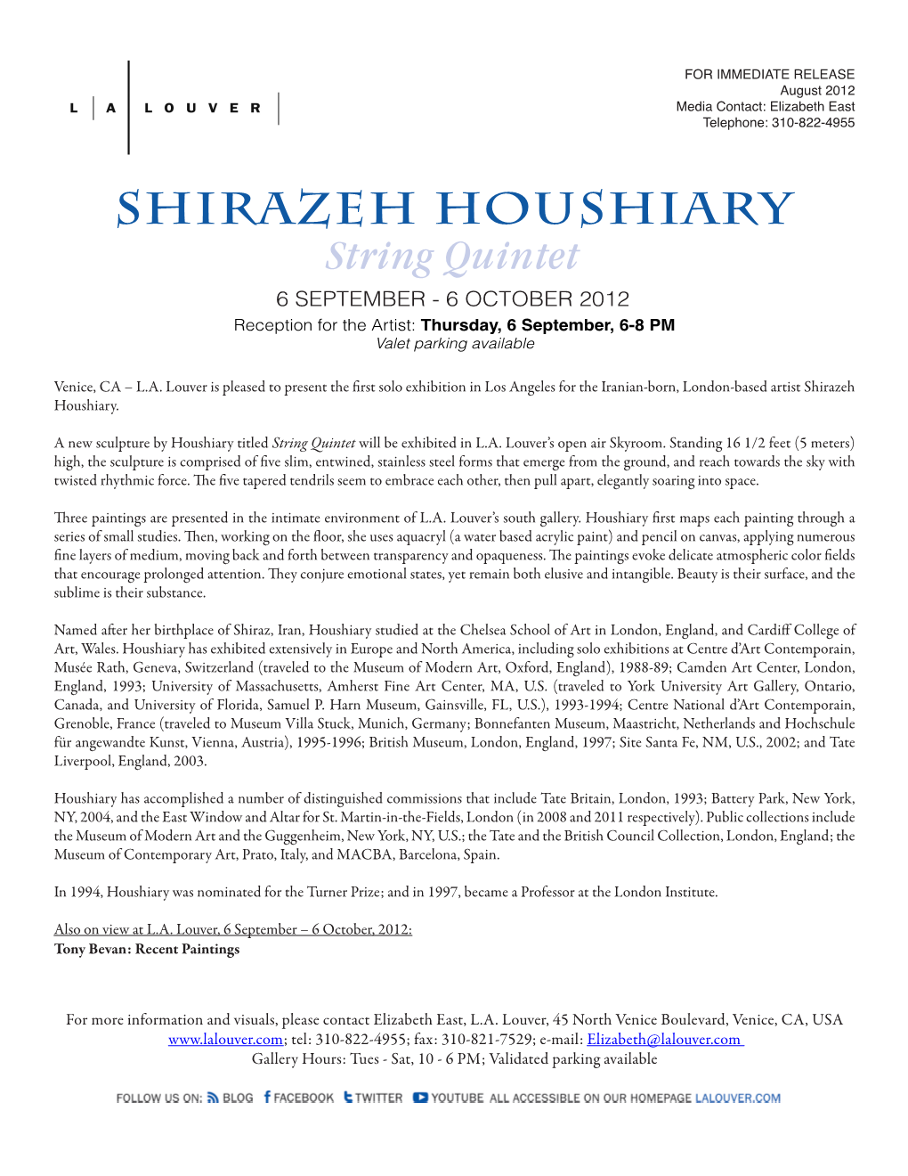 Shirazeh Houshiary String Quintet 6 SEPTEMBER - 6 OCTOBER 2012 Reception for the Artist: Thursday, 6 September, 6-8 PM Valet Parking Available