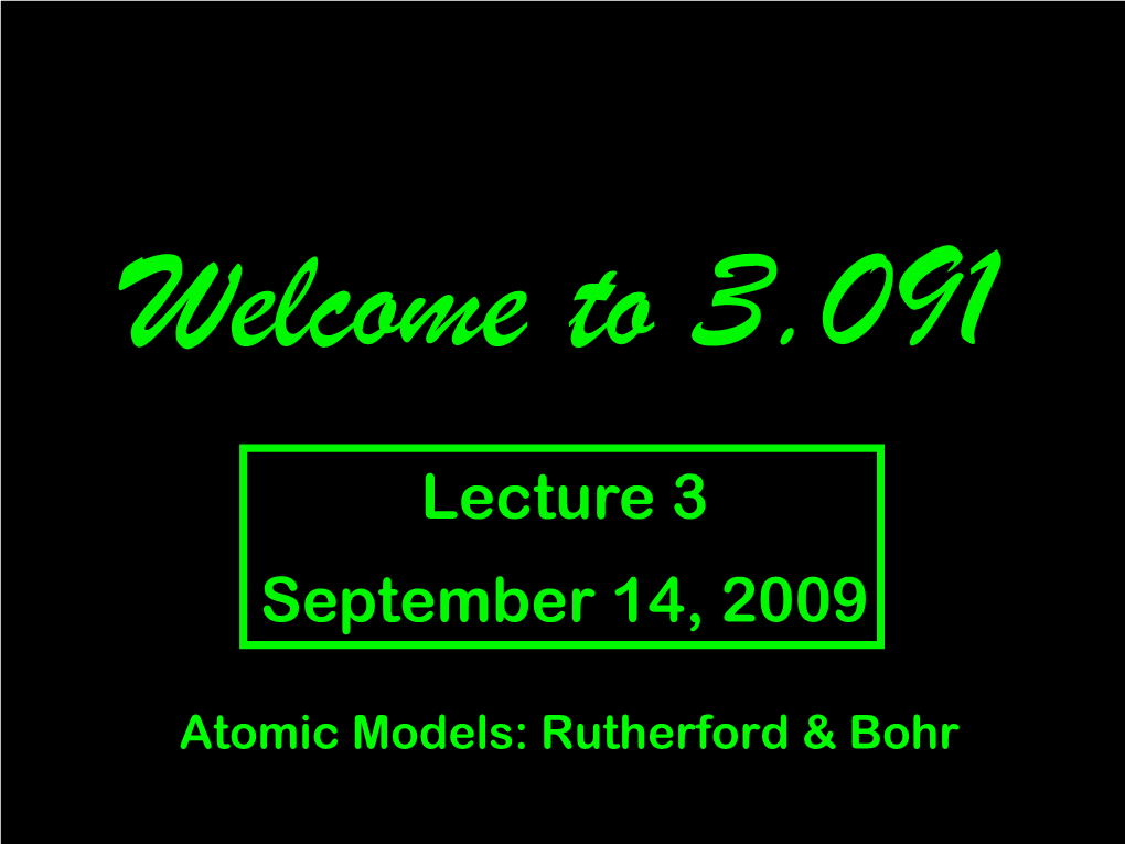 Lecture #3, Atomic Structure (Rutherford, Bohr Models)