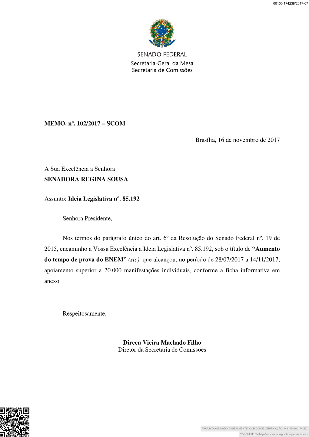 MEMO. Nº. 102/2017 – SCOM Brasília, 16 De Novembro De 2017 a Sua Excelência a Senhora SENADORA REGINA SOUSA Assunto: Ideia