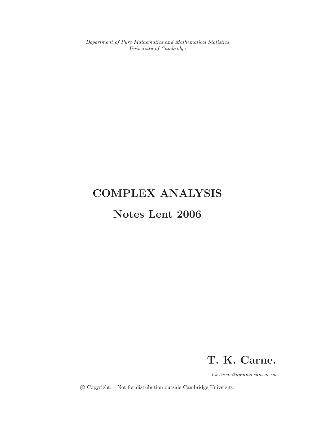 COMPLEX ANALYSIS Notes Lent 2006 T. K. Carne
